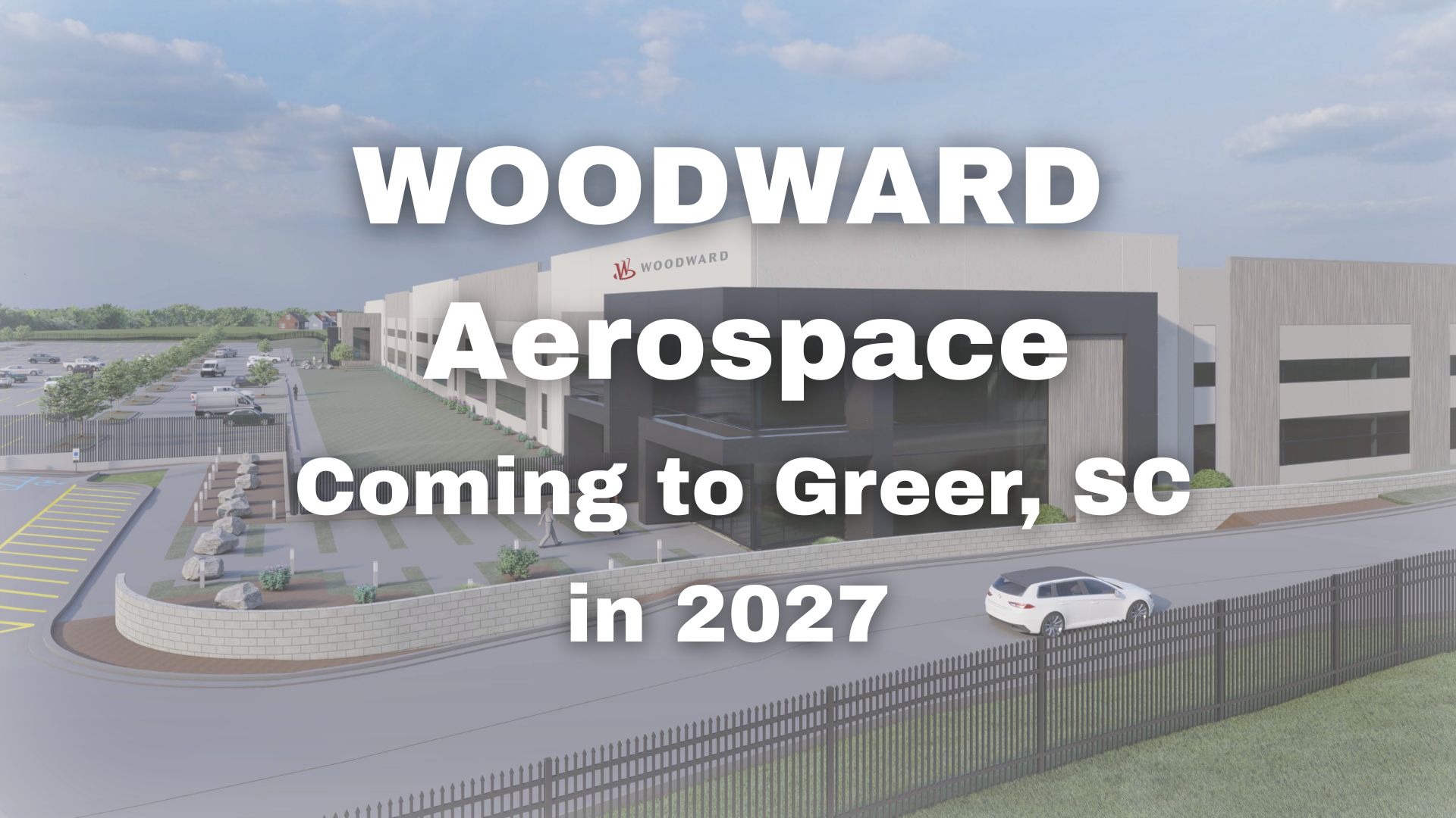 Woodward aerospace facility in Greer SC — $200M investment creating 275 jobs in Spartanburg County