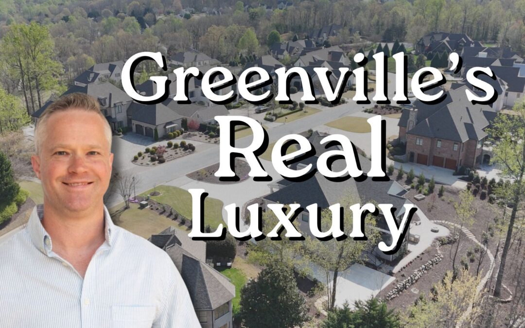Greenville SC Luxury, Top 7 Luxury Neighborhoods Guide