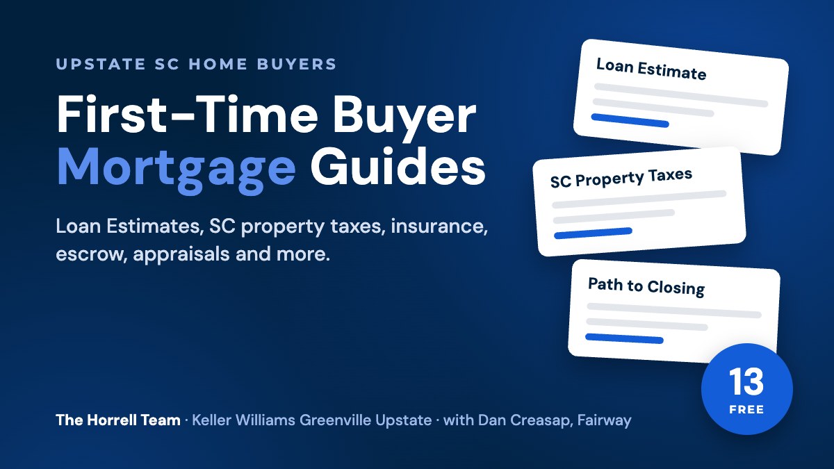 First-Time Buyer Mortgage Guides First-time buyer mortgage guides for Upstate SC home buyers from The Horrell Team