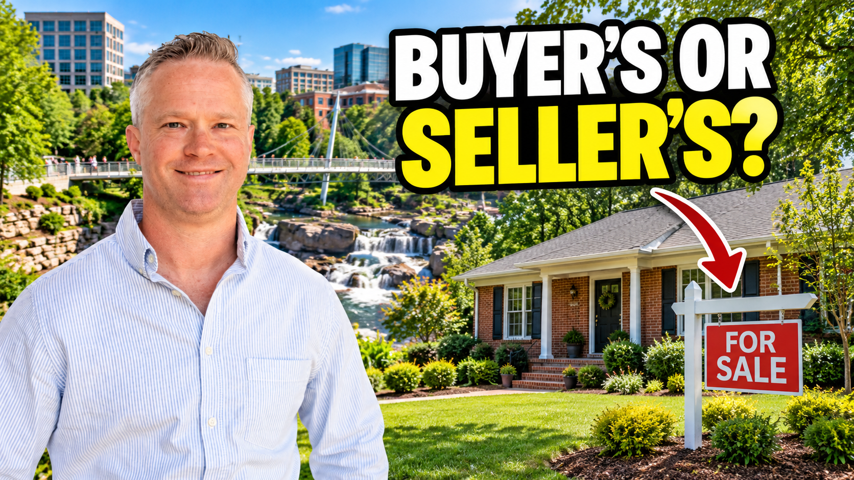 Upstate SC housing market buyer’s or seller’s Chris Horrell in front of Falls Park and a brick home with a For Sale sign, headline Buyer's or Seller's?